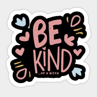 Be Kind Of A Bitch Funny Sarcastic Quote Sticker